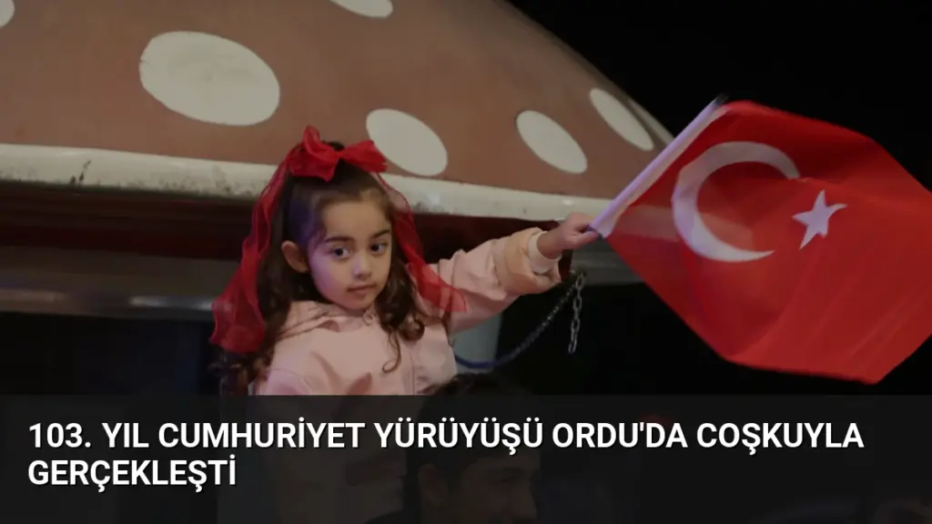 103. Yıl Cumhuriyet Yürüyüşü Ordu'da Coşkuyla Gerçekleşti