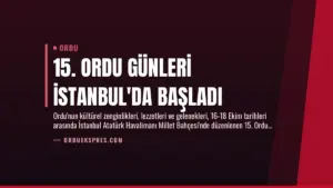 15. Ordu Günleri İstanbul’da Başladı