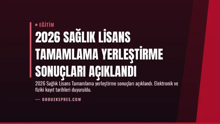 2026 Sağlık Lisans Tamamlama Yerleştirme Sonuçları Açıklandı