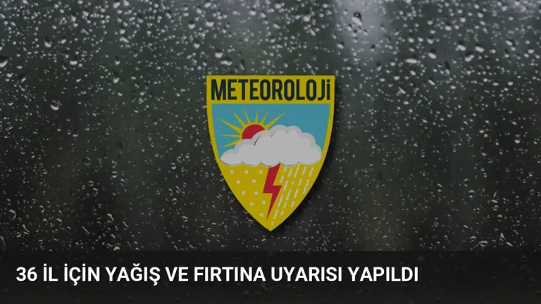 36 İl İçin Yağış ve Fırtına Uyarısı Yapıldı