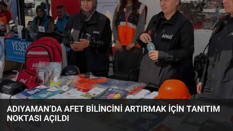 Adıyaman’da Afet Bilincini Artırmak İçin Tanıtım Noktası Açıldı