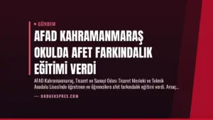 AFAD Kahramanmaraş Okulda Afet Farkındalık Eğitimi Verdi