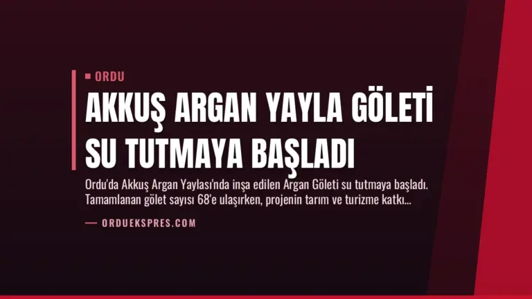 Akkuş Argan Yayla Göleti Su Tutmaya Başladı