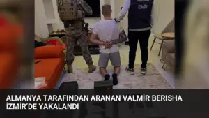 Almanya Tarafından Aranan Valmir Berısha İzmir’de Yakalandı