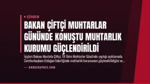 Bakan Çiftçi Muhtarlar Gününde Konuştu Muhtarlık Kurumu Güçlendirildi