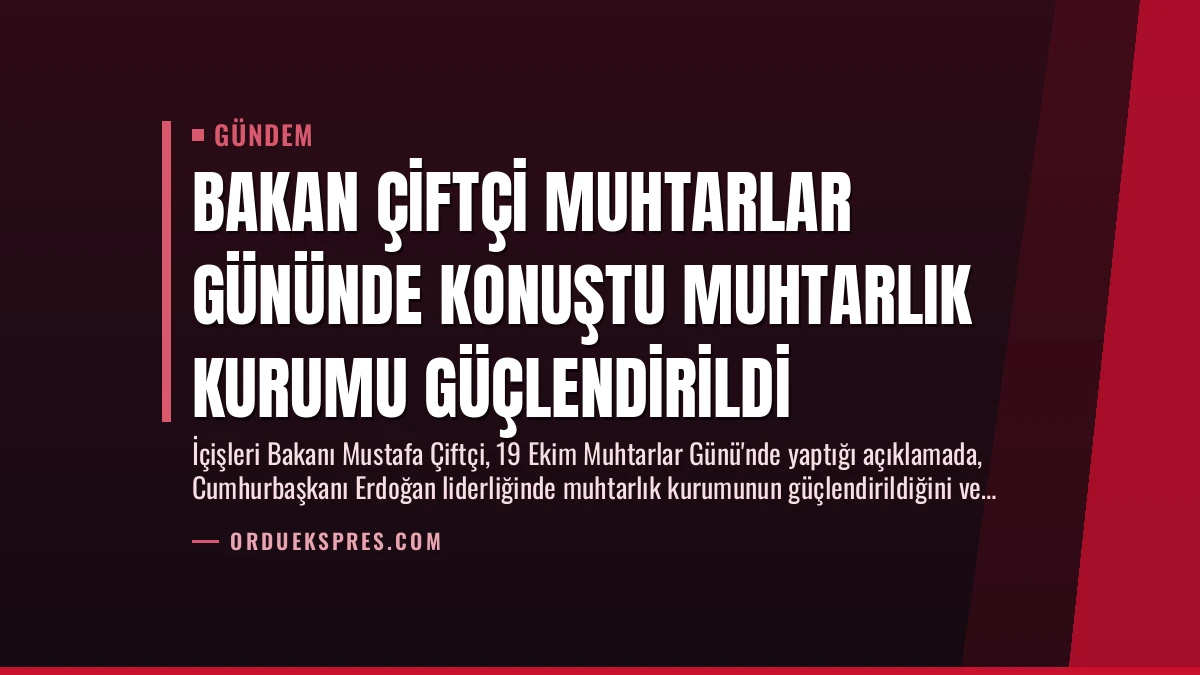 Bakan Çiftçi Muhtarlar Gününde Konuştu Muhtarlık Kurumu Güçlendirildi