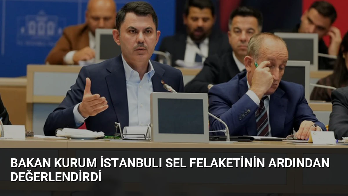 Bakan Kurum İstanbulı Sel Felaketinin Ardından Değerlendirdi