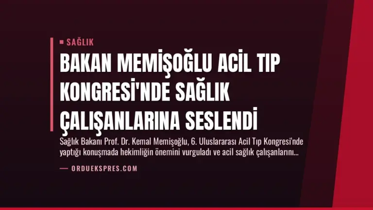 Bakan Memişoğlu Acil Tıp Kongresi’nde Sağlık Çalışanlarına Seslendi