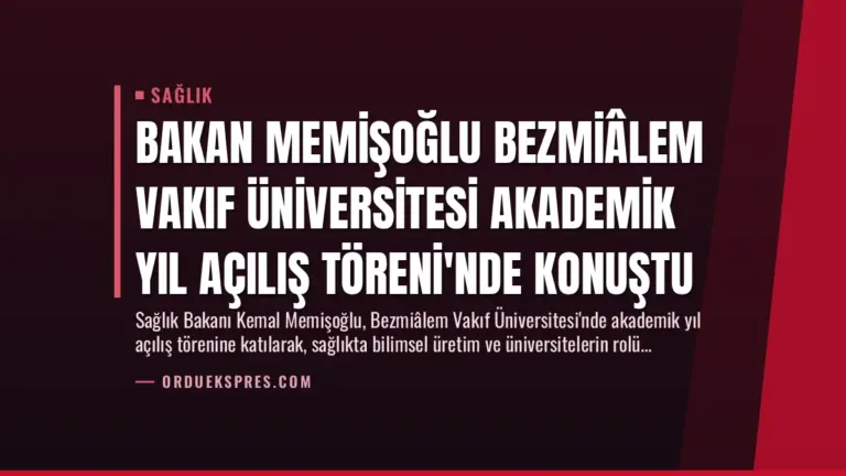 Bakan Memişoğlu Bezmiâlem Vakıf Üniversitesi Akademik Yıl Açılış Töreni’nde Konuştu