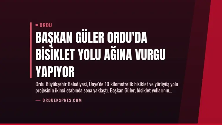 Başkan Güler Ordu’da Bisiklet Yolu Ağına Vurgu Yapıyor