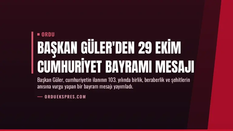 Başkan Güler'den 29 Ekim Cumhuriyet Bayramı Mesajı