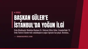 Başkan Güler’e İstanbul’da Yoğun İlgi