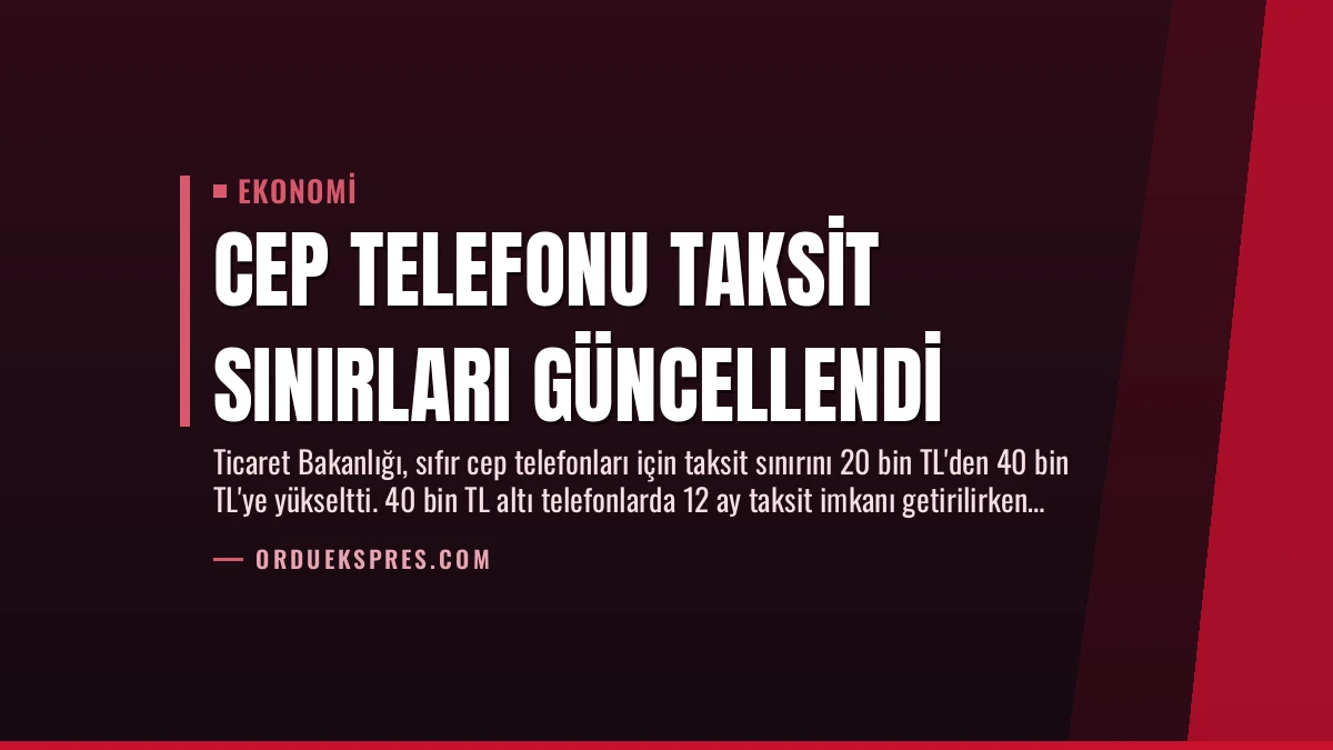 Cep Telefonu Taksit Sınırları Güncellendi