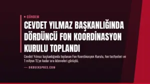 Cevdet Yılmaz Başkanlığında Dördüncü Fon Koordinasyon Kurulu Toplandı