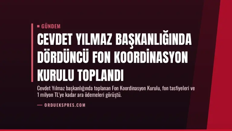 Cevdet Yılmaz Başkanlığında Dördüncü Fon Koordinasyon Kurulu Toplandı