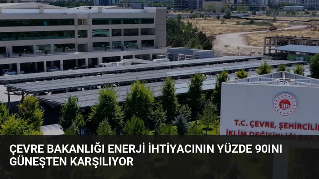 Çevre Bakanlığı Enerji İhtiyacının Yüzde 90ını Güneşten Karşılıyor