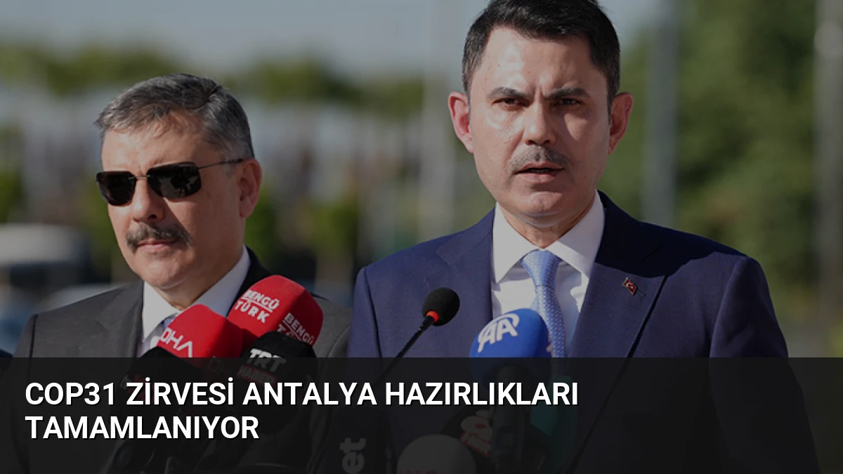 COP31 Zirvesi Antalya Hazırlıkları Tamamlanıyor