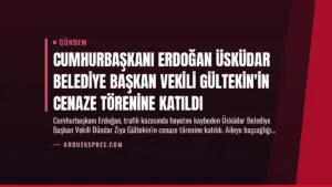Cumhurbaşkanı Erdoğan Üsküdar Belediye Başkan Vekili Gültekin’in Cenaze Törenine Katıldı