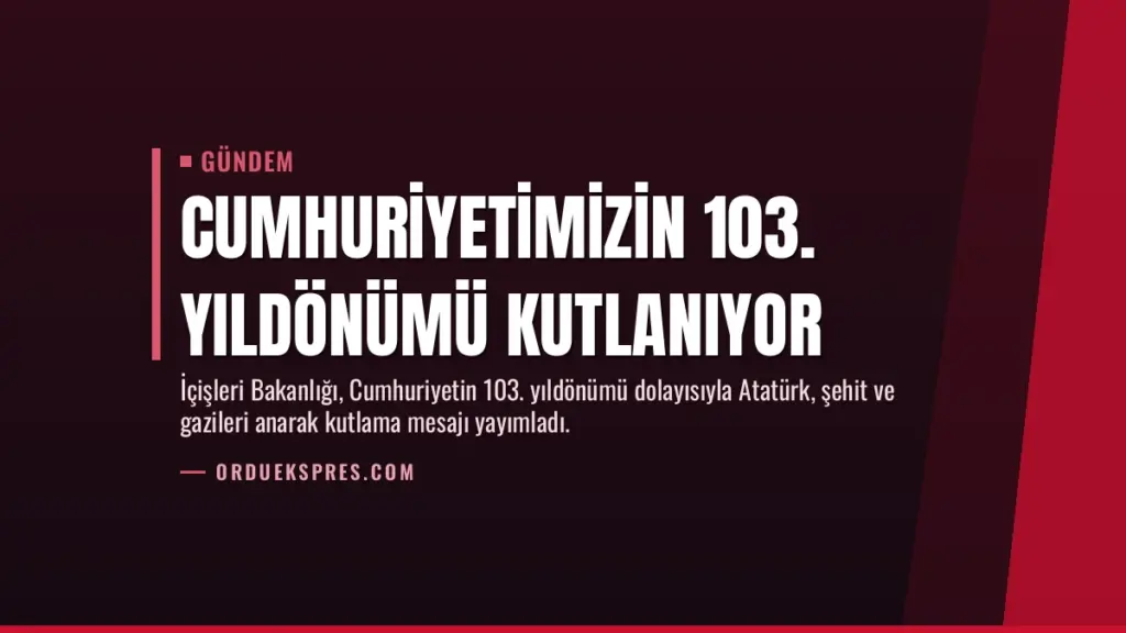 Cumhuriyetimizin 103. Yıldönümü Kutlanıyor