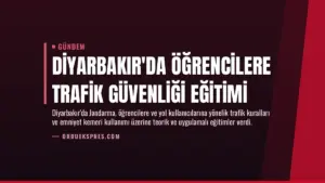 Diyarbakır’da Öğrencilere Trafik Güvenliği Eğitimi