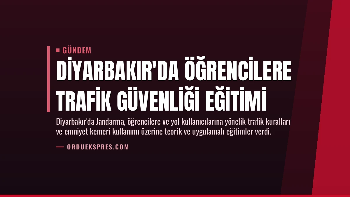 Diyarbakır’da Öğrencilere Trafik Güvenliği Eğitimi
