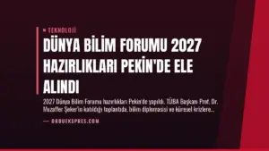 Dünya Bilim Forumu 2027 Hazırlıkları Pekin’de Ele Alındı