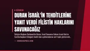 Duran İsrail’in Tehditlerine Yanıt Verdi Filistin Haklarını Savunacağız