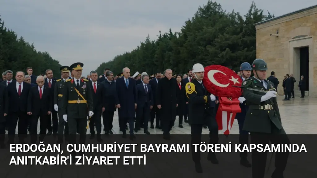 Erdoğan, Cumhuriyet Bayramı Töreni Kapsamında Anıtkabir'i Ziyaret Etti