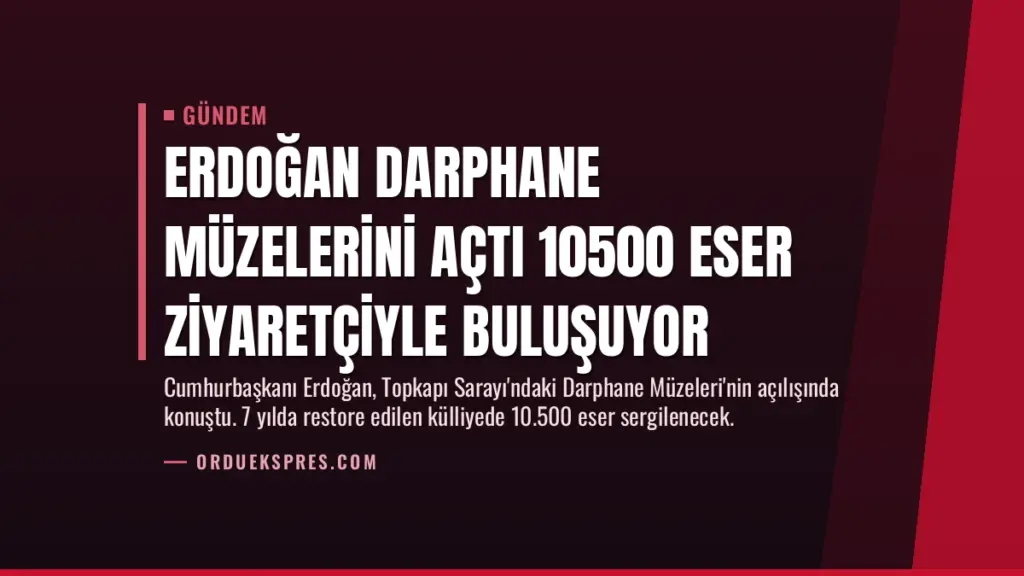 Erdoğan Darphane Müzelerini Açtı 10500 Eser Ziyaretçiyle Buluşuyor