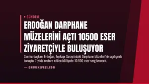 Erdoğan Darphane Müzelerini Açtı 10500 Eser Ziyaretçiyle Buluşuyor