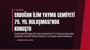 Erdoğan İlim Yayma Cemiyeti 75. Yıl Buluşması’nda Konuştu