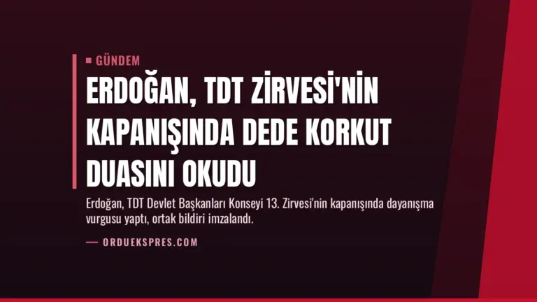 Erdoğan, TDT Zirvesi'nin kapanışında Dede Korkut duasını okudu