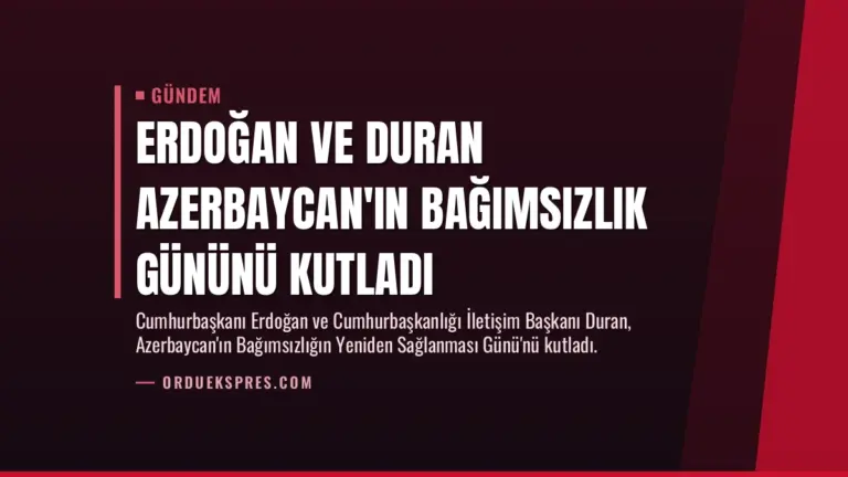 Erdoğan ve Duran Azerbaycan’ın Bağımsızlık Gününü Kutladı