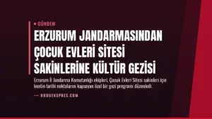 Erzurum Jandarmasından Çocuk Evleri Sitesi Sakinlerine Kültür Gezisi