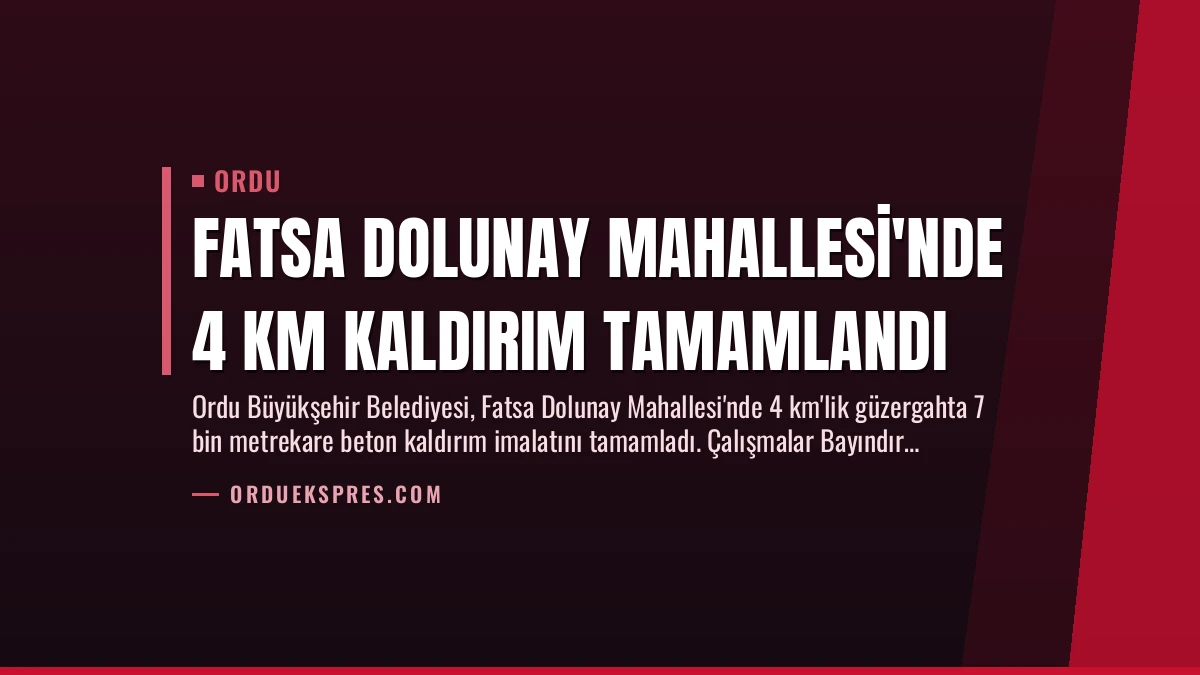 Fatsa Dolunay Mahallesi’nde 4 Km Kaldırım Tamamlandı