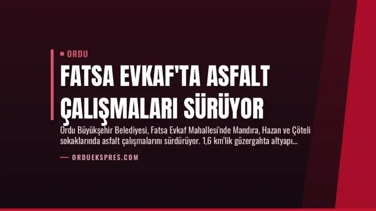 Fatsa Evkaf’ta Asfalt Çalışmaları Sürüyor