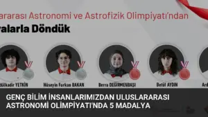 Genç Bilim İnsanlarımızdan Uluslararası Astronomi Olimpiyatı’nda 5 Madalya