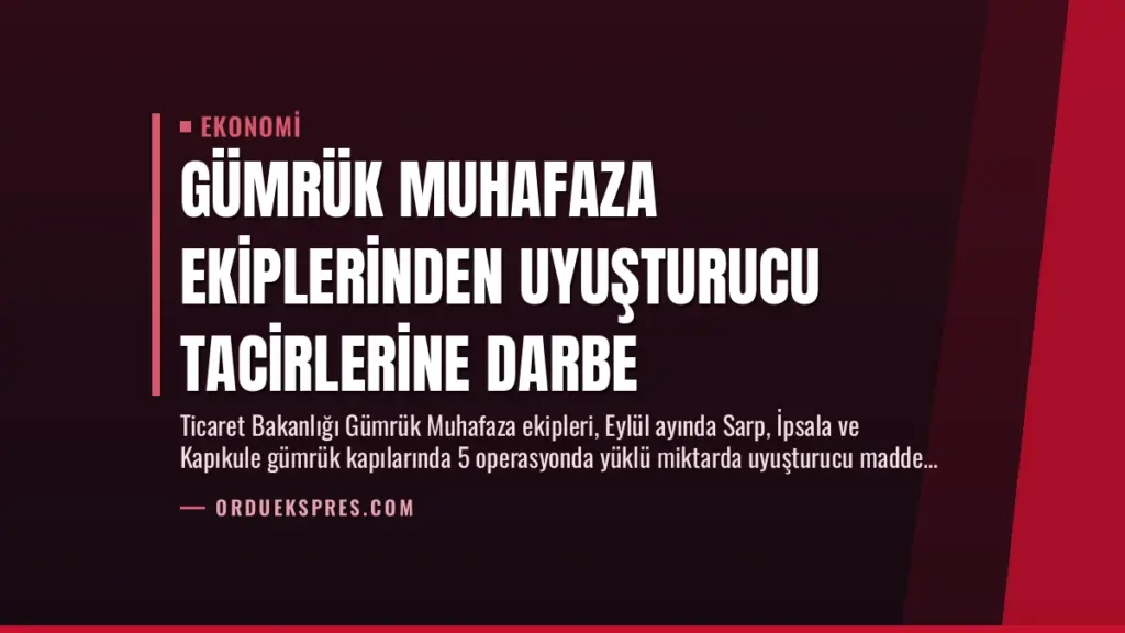 Gümrük Muhafaza Ekiplerinden Uyuşturucu Tacirlerine Darbe