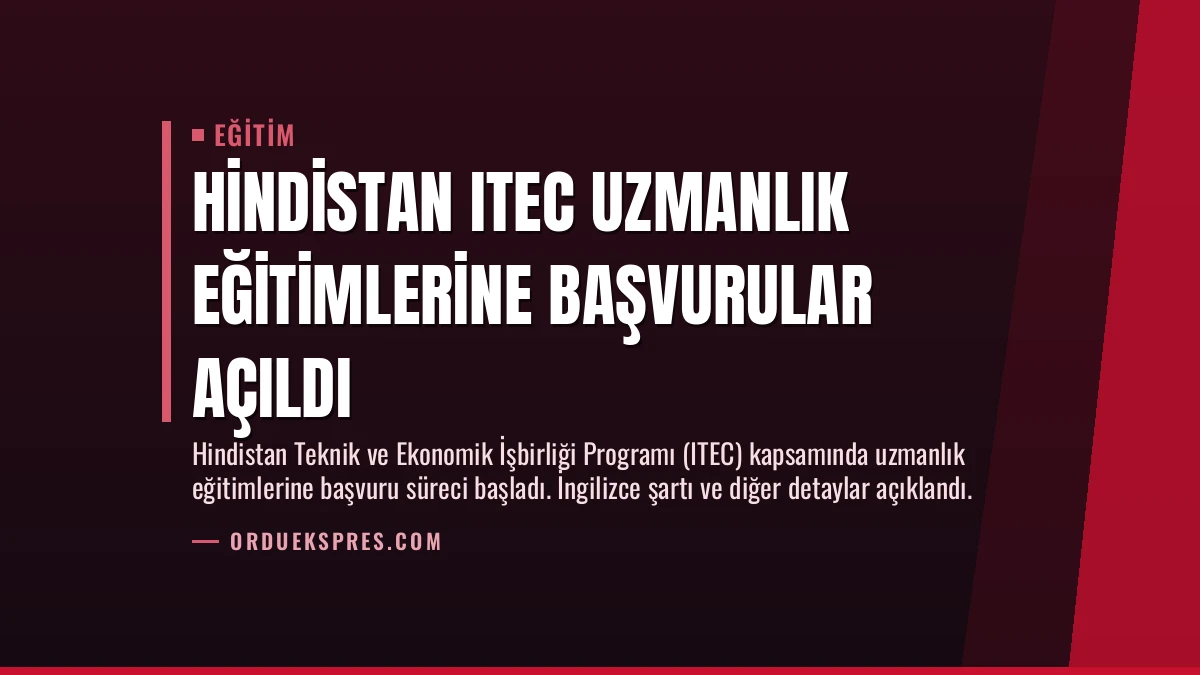 Hindistan ITEC Uzmanlık Eğitimlerine Başvurular Açıldı