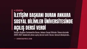 İletişim Başkanı Duran Ankara Sosyal Bilimler Üniversitesinde Açılış Dersi Verdi