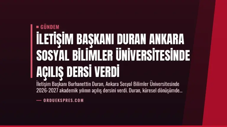 İletişim Başkanı Duran Ankara Sosyal Bilimler Üniversitesinde Açılış Dersi Verdi