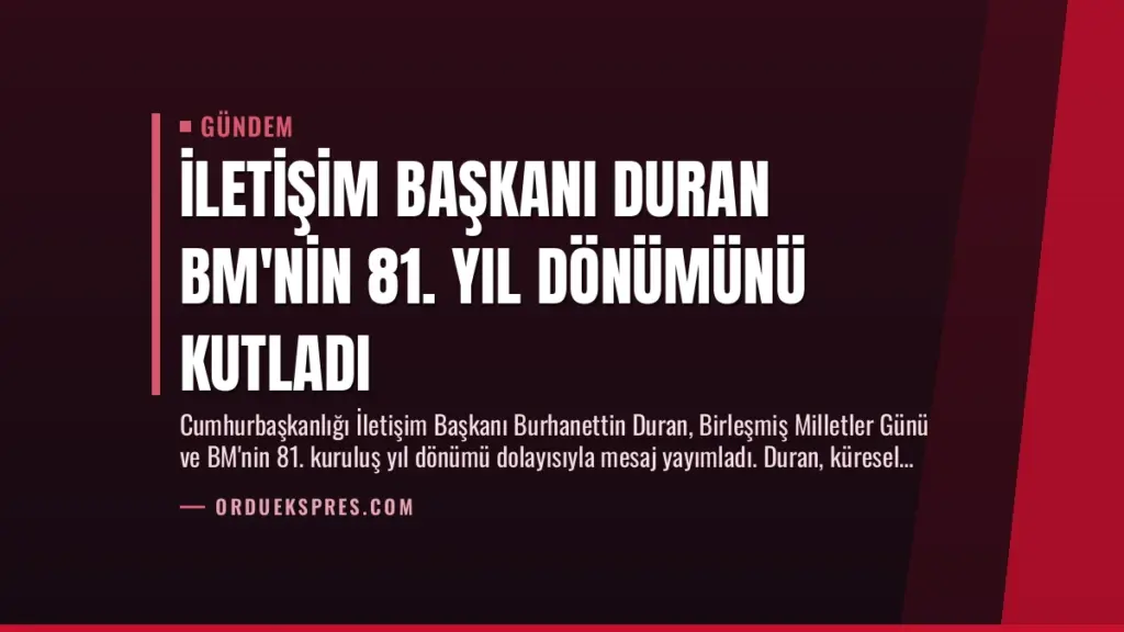 İletişim Başkanı Duran BM'nin 81. Yıl Dönümünü Kutladı