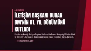 İletişim Başkanı Duran BM'nin 81. Yıl Dönümünü Kutladı
