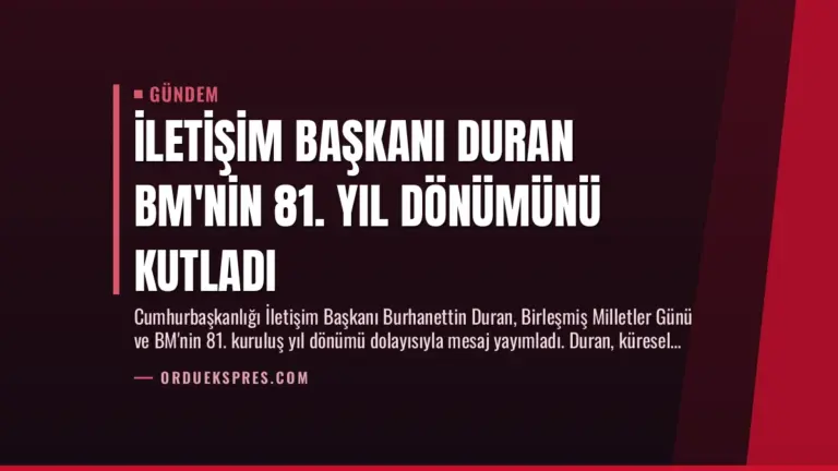 İletişim Başkanı Duran BM'nin 81. Yıl Dönümünü Kutladı