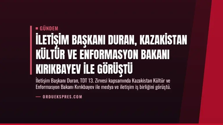 İletişim Başkanı Duran, Kazakistan Kültür ve Enformasyon Bakanı Kırıkbayev ile görüştü