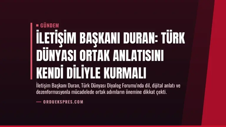 İletişim Başkanı Duran: Türk Dünyası Ortak Anlatısını Kendi Diliyle Kurmalı