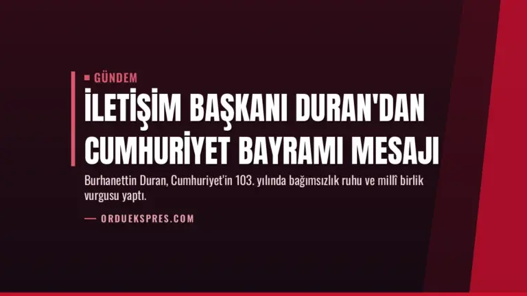 İletişim Başkanı Duran'dan Cumhuriyet Bayramı mesajı
