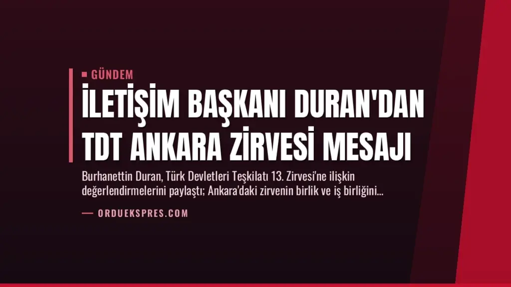 İletişim Başkanı Duran'dan TDT Ankara Zirvesi Mesajı