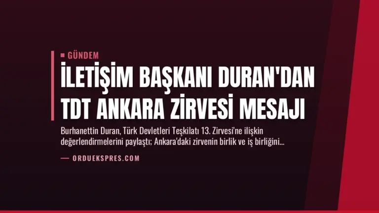 İletişim Başkanı Duran'dan TDT Ankara Zirvesi Mesajı