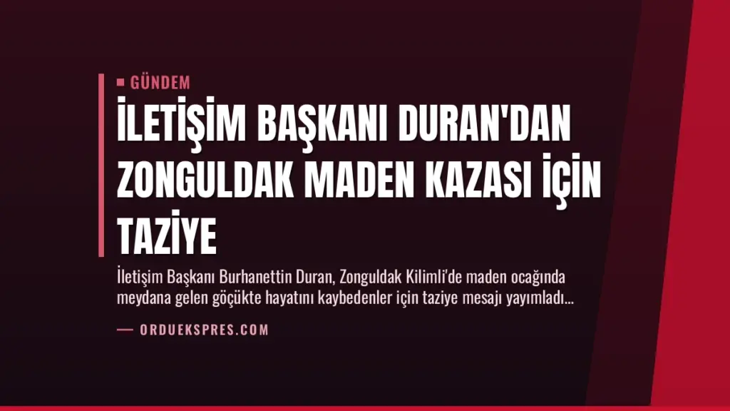 İletişim Başkanı Duran'dan Zonguldak Maden Kazası İçin Taziye